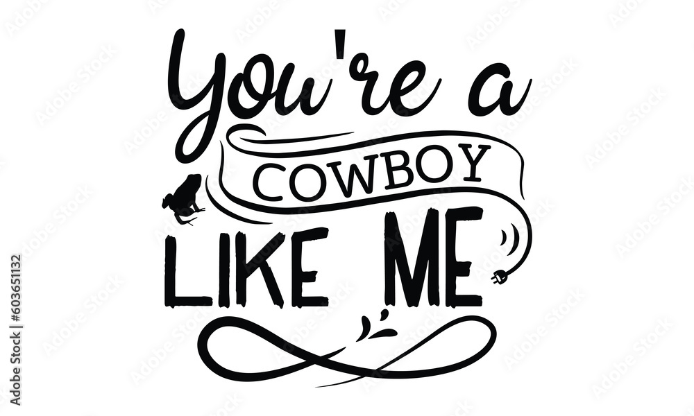 You're a cowboy like me- frog SVG, frog t shirt design, Calligraphy graphic design, templet, SVG Files for Cutting Cricut and Silhouette, typography vector eps 10