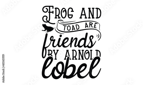 Frog and toad are friends by Arnold lobel- frog SVG  frog t shirt design  Calligraphy graphic design  templet  SVG Files for Cutting Cricut and Silhouette  typography vector eps 10