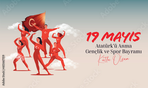 Happy May 19 is the Commemoration of Atatürk, youth and sports day. Translate: 19 Mayıs Atatürk'ü Anma Gençlik ve Spor Bayramı kutlu olsun.