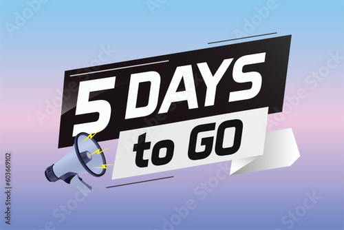 5 days to go word concept vector illustration with loudspeaker and 3d style for use landing page, template, ui, web, mobile app, poster, banner, flyer, background, gift card, coupon	
