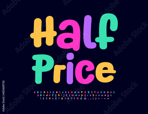Vector promo tag Half Price. Colorful handwritten Font. Bright set of artistic Alphabet Letters, Numbers and Symbols