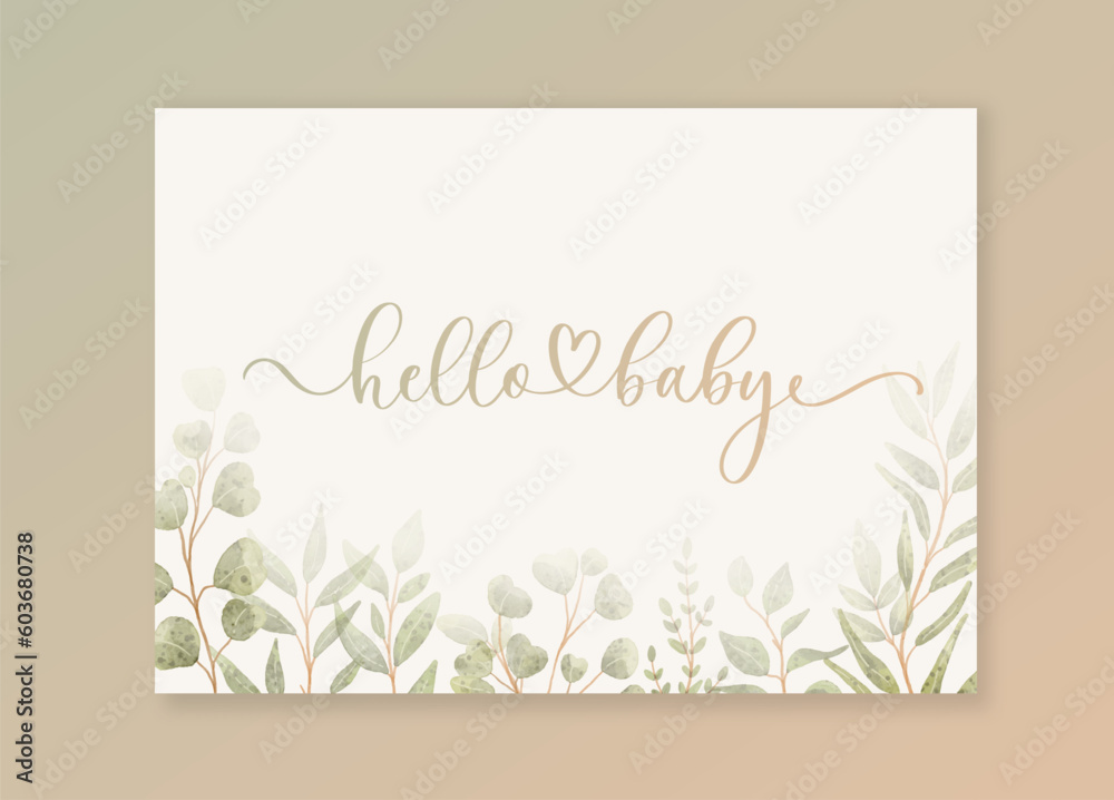 Hello Baby Invitation card with calligraphy and green watercolor botanical leaves. Abstract floral art background vector design for wedding and vip cover template.