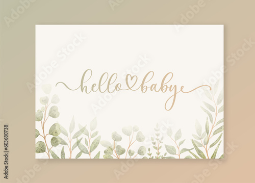 Hello Baby Invitation card with calligraphy and green watercolor botanical leaves. Abstract floral art background vector design for wedding and vip cover template.