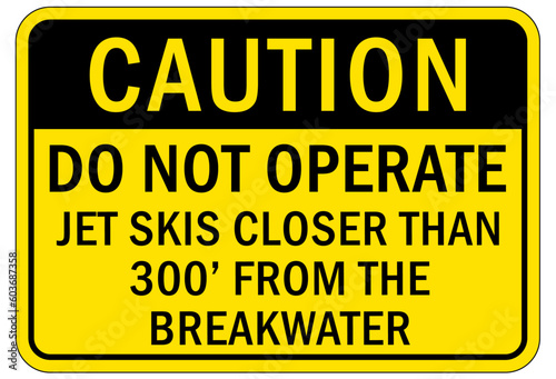 Beach safety warning sign and labels do not operate jet ski closer than 300' from the breakwater