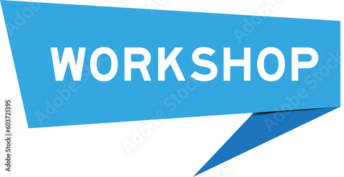 Blue color speech banner with word workshop on white background