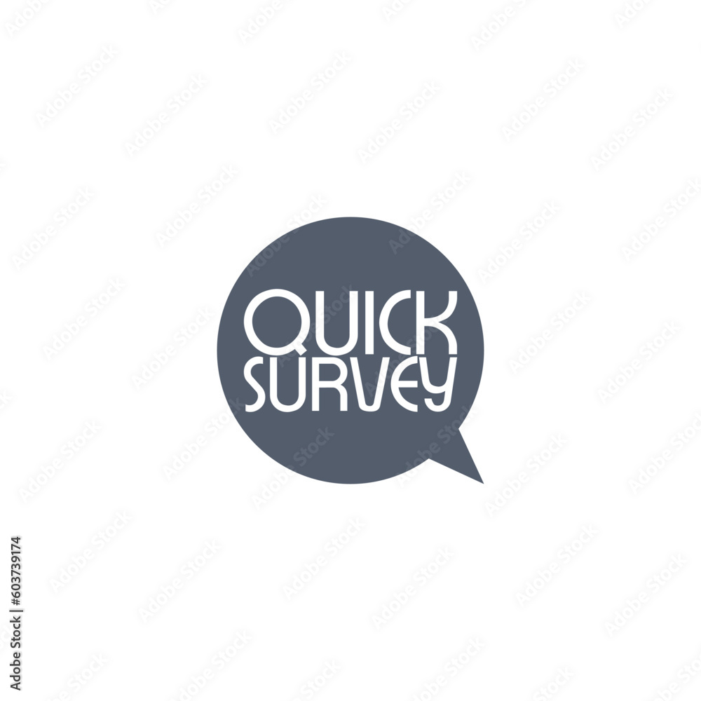 Quick survey Simple speech bubble icon isolated on white background Quick survey Simple speech bubble icon isolated on white background