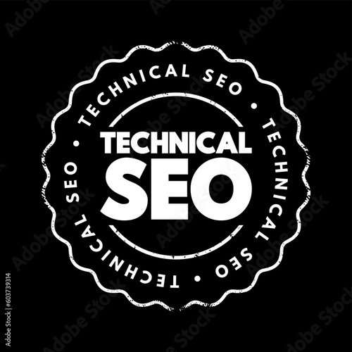 Technical SEO - process of ensuring that a website meets the technical requirements of modern search engines, text concept stamp