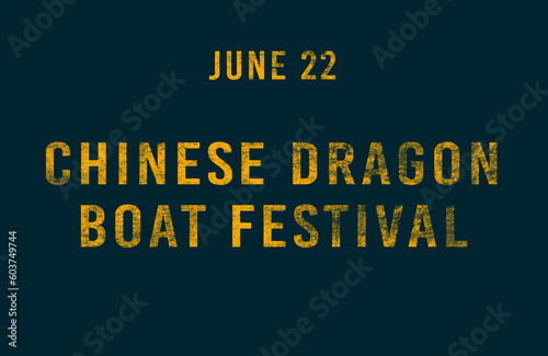 Happy Chinese Dragon Boat Festival, June 22. Calendar of June Text Effect, design