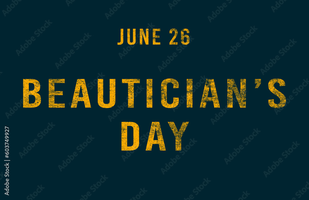 Happy Beautician’s Day, June 26. Calendar of June Text Effect, design Happy Beautician’s Day, June 26. Calendar of June Text Effect, design