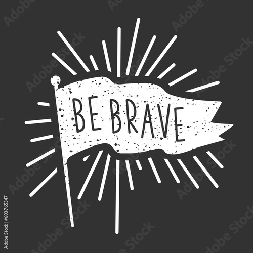 Be brave Flag illustrative vector