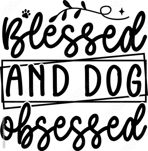 Blessed and dog obsessed