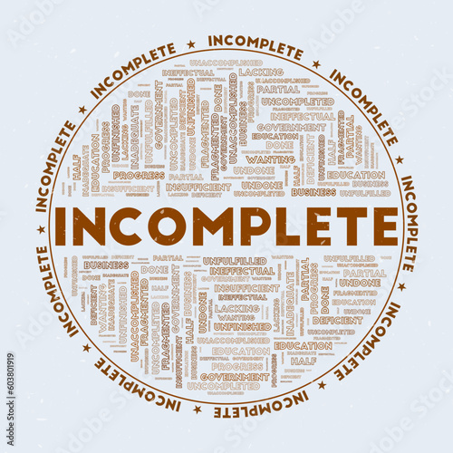 Incomplete - round badge. Text incomplete with keywords word clouds and circular text. Espresso Martini color theme and grunge texture. Trendy vector illustration.