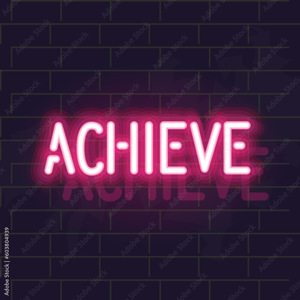 Neon achieve lettering. Motivation text on dark wall background. Neon achieve lettering. Motivation text on dark wall background.