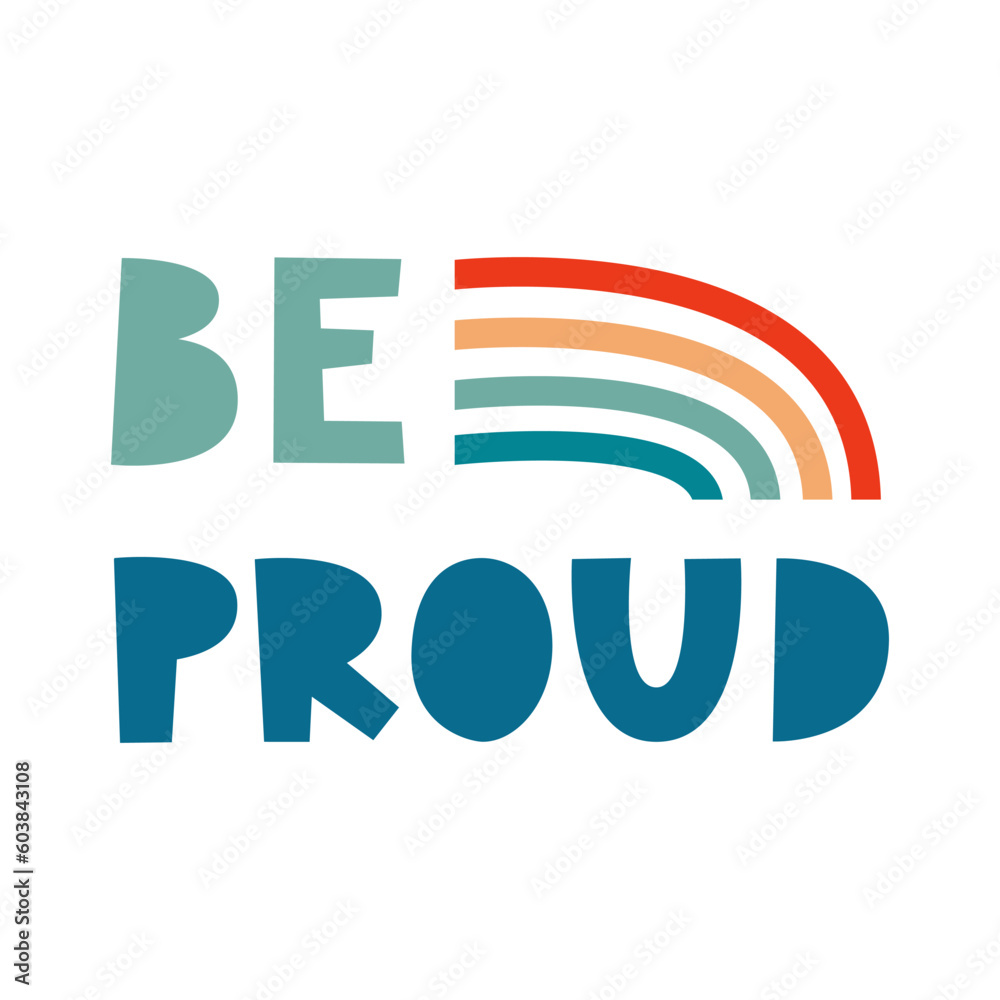 Be proud quote with rainbow. Happy pride illustration in retro vintage lgbt flag colors. Vector flat. Be proud quote with rainbow. Happy pride illustration in retro vintage lgbt flag colors. Vector flat.