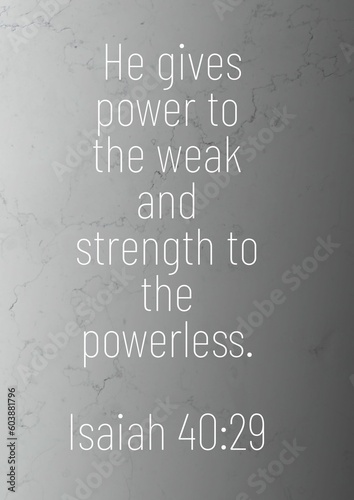 English Bible Verses " He gives power to the weak and strength to the powerless Isaiah 40:29 "