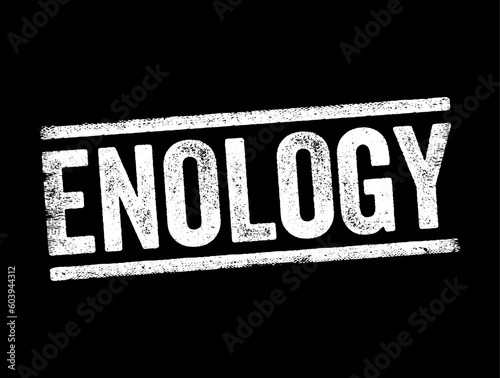 Enology is the science and study of wine and winemaking, text concept stamp