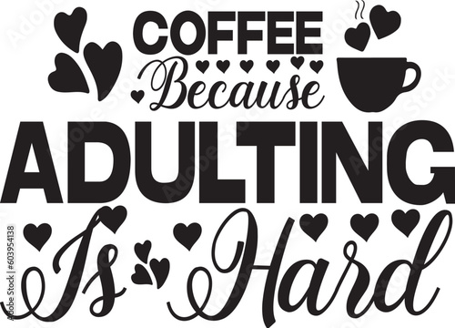 Coffee Because Adulting Is Hard,Coffee Before Talkie DESIN