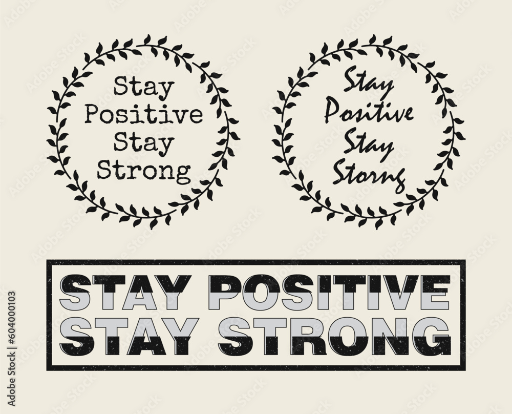 Motivational quote for T-Shirt design and accessories that says 'Stay Positive, Stay Strong'.