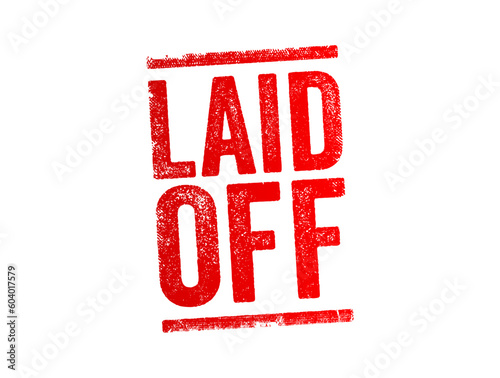 Laid Off - means that your employer is terminating your contract, text concept stamp