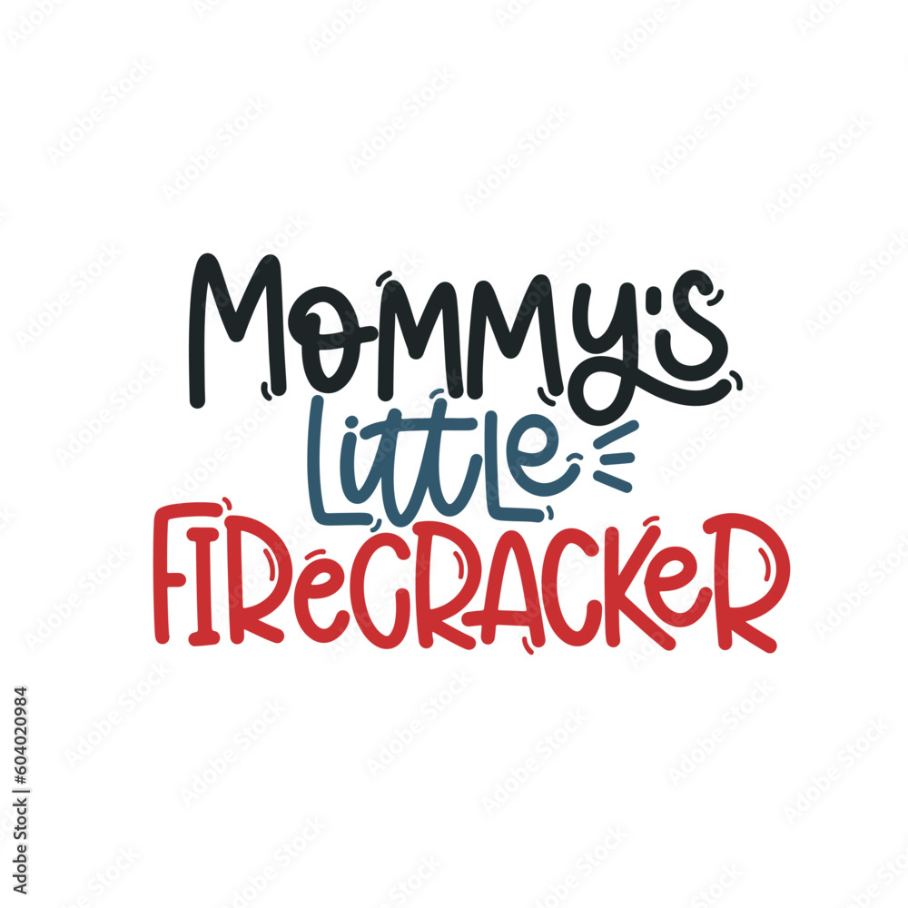 Vector handdrawn illustration. Lettering phrases Mommy s little firecracker. Idea for poster, postcard.  A greeting card for America's Independence Day.