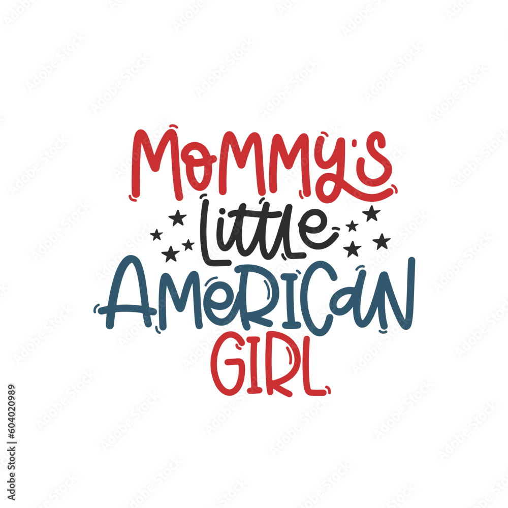 Vector handdrawn illustration. Lettering phrases Mommy s little American girl. Idea for poster, postcard. A greeting card for America's Independence Day. Vector handdrawn illustration. Lettering phrases Mommy s little American girl. Idea for poster, postcard. A greeting card for America's Independence Day.