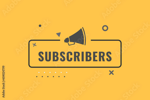 Subscribers Button. Speech Bubble, Banner Label Subscribers