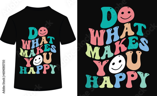 Do what makes you happy, Motivational quote retro wavy t-shirt design