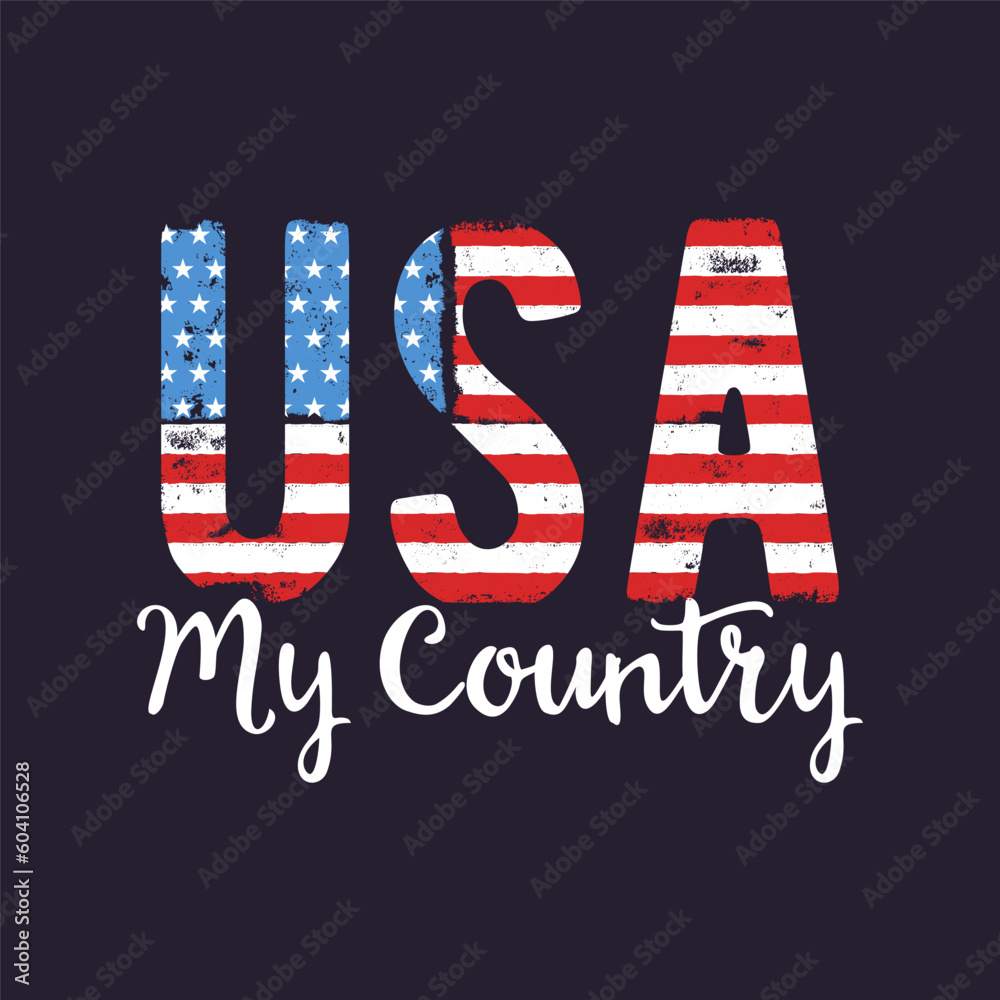 4th of July typography design with quote - usa my country. US Independence Day clipart. Fourth of July calligraphy, lettering composition. Vector emblem for t-shirt