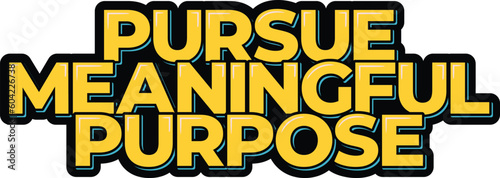 This lettering vector design encourages you to pursue a meaningful purpose in life that brings you joy and fulfillment