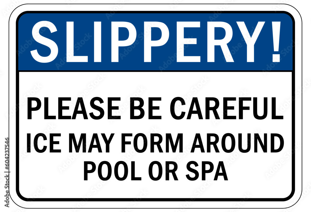 Slippery when wet for pool area sign and labels please be careful, ice may form around pool and spa