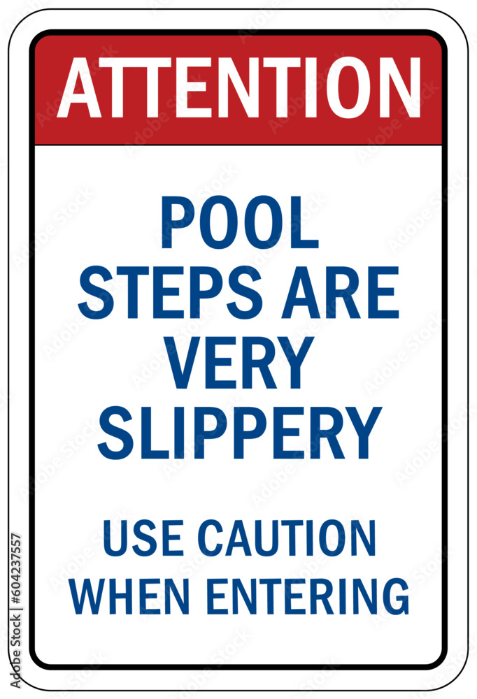 Slippery when wet for pool area sign and labels pool steps are very slippery usse caution when entering