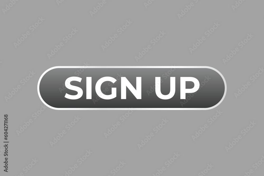 Sign Up Button. Speech Bubble, Banner Label Sign Up Sign Up Button. Speech Bubble, Banner Label Sign Up