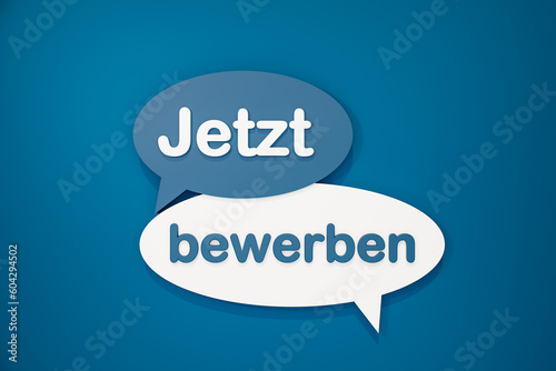 Jetzt bewerben (apply now) - cartoon speech bubble. Motivation, applying, hiring, opportunity, recruitment, trainee, for hire sign, matriculation and registration form.