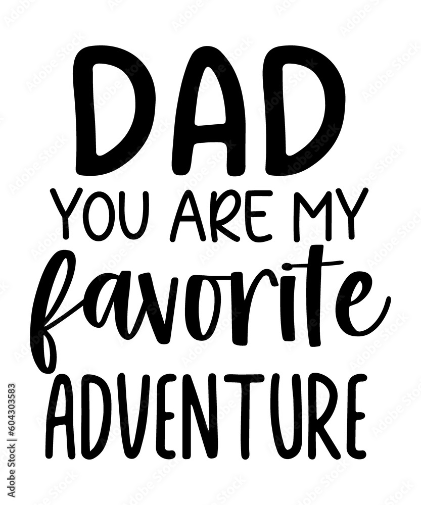 Dad you are my favorite adventure father's day quotes commercial use digital download png file on white background