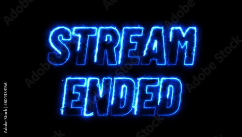 animated Stream Ended electric neon text intro black background. Futuristic and technology concept, suitable for streams, gaming videos.