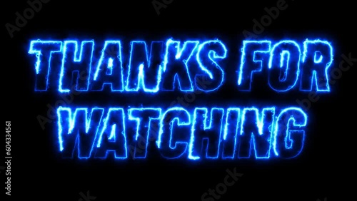 animated Thanks for Watching electric neon text intro black background. Futuristic and technology concept, suitable for streams, gaming videos.
