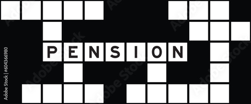 Alphabet letter in word pension on crossword puzzle background