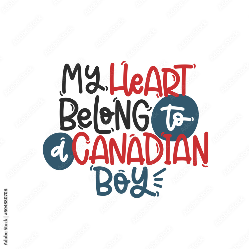 Vector handdrawn illustration. Lettering phrases My heart belong to a Canadian boy. Idea for poster, postcard.  A greeting card for America's Independence Day.