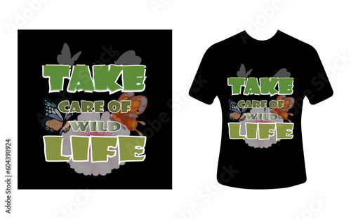 Graphic t-shirt design, typography slogan with take care of wild life, vector illustration for t-shirt