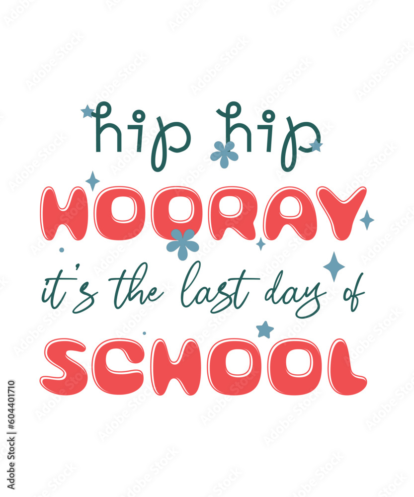 hip hip hooray it's the last day of school, Happy last day of school, Summer Vacation