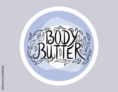 Hand lettering text Body Butter. Vector isolated round sticker or badge with black hand written inscription and leaves.