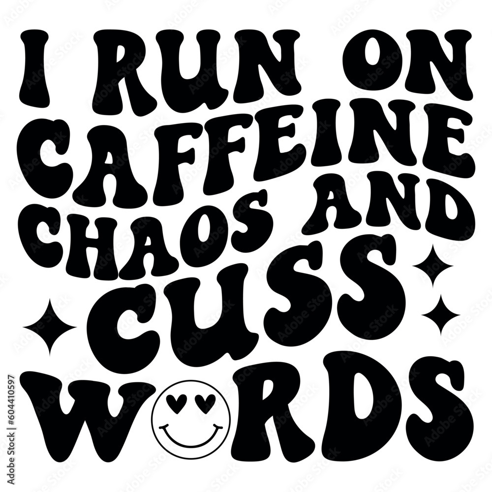 I run on caffeine chaos and cuss words Retro SVG