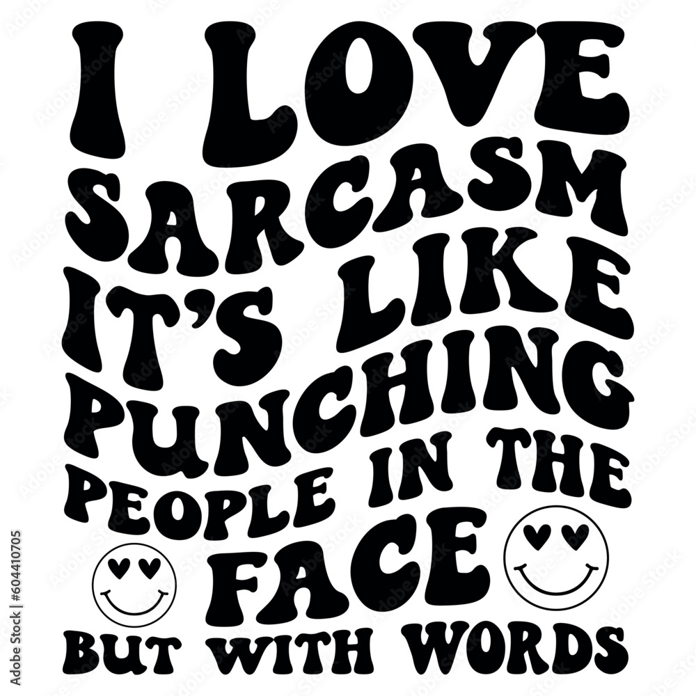 I love sarcasm it’s like punching people in the face but with words Retro SVG I love sarcasm it’s like punching people in the face but with words Retro SVG