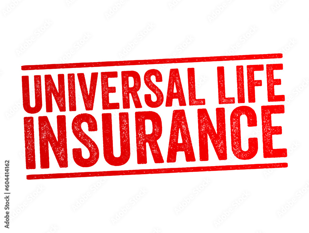 Universal Life Insurance - form of permanent life insurance with an investment savings element, loan options and flexible premiums, text concept stamp