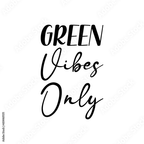 green vibes only black letters quote