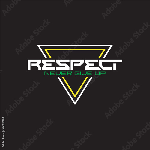 Respect never give up letter typography for t-shirt design. Ready to print for apparel, poster, illustration. modern, simple, lettering t shirt vector.