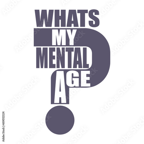 What is my mental age question. Psychological typography concept. Scientific medical design