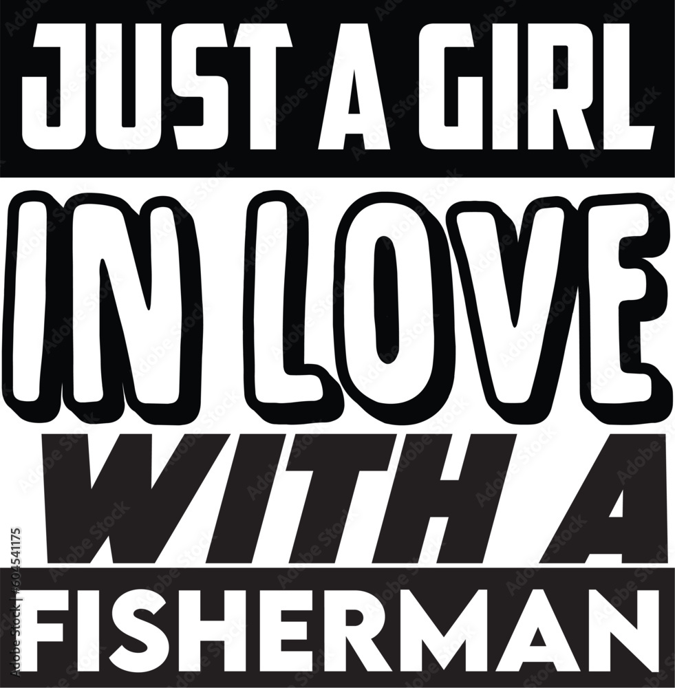 just A Girl In Love With A Fisherman