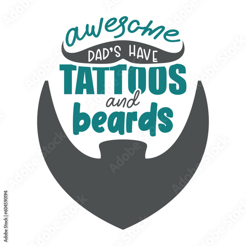 Awesome dad have tattoos and beards, typography dad jokes design for mug, t-shirt, appearel, clothings etc. best gift for father's day, present for Dad, papa, father, daddy.