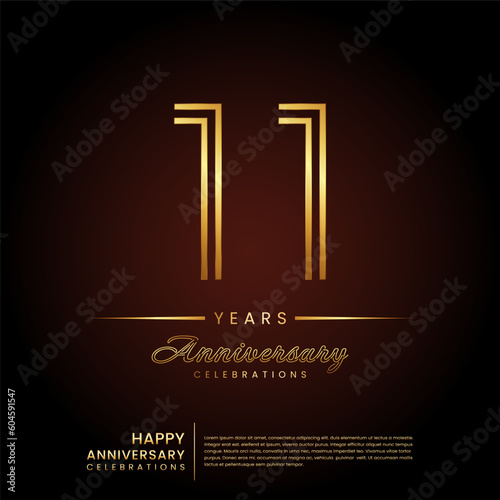 11 years anniversary, anniversary template design with double line number and golden text for birthday celebration event, invitation, banner poster, flyer, and greeting card, vector template